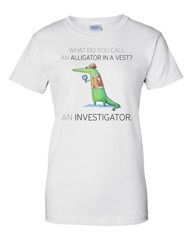 What do you call an alligator in a vest an investigator pun shirt etsy