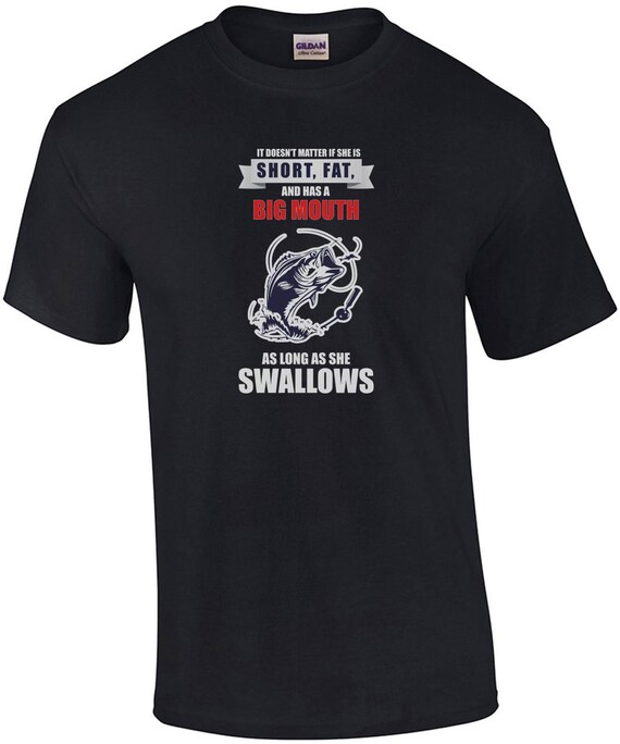 Short Fat And Has A Big Mouth Fishing Swallow Gift T-Shirt Short Fat And Has A Big Mouth Fishing Swallow Gift T-Shirt