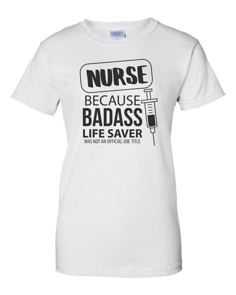 Nurse Because Badass Life Saver Isn't An Official Job Title Svg Design...