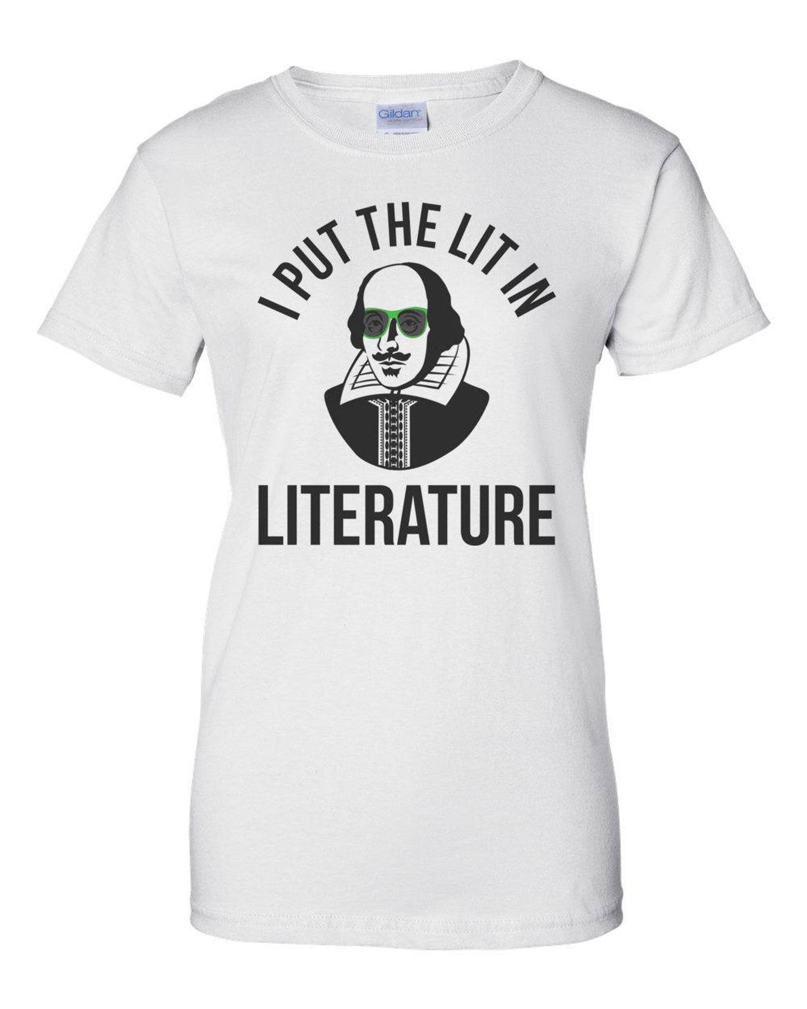 I Put the Lit in Literature Funny Shakespeare Shirt - Etsy