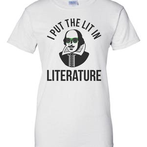 I Put the Lit in Literature Funny Shakespeare Shirt - Etsy