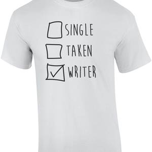 Single Taken Writer - Funny Writer Shirt