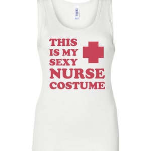 This is my sexy nurse costume t-shirt