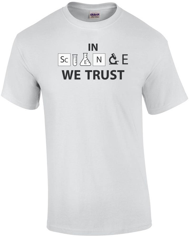 In Science We Trust Science Shirt image 2