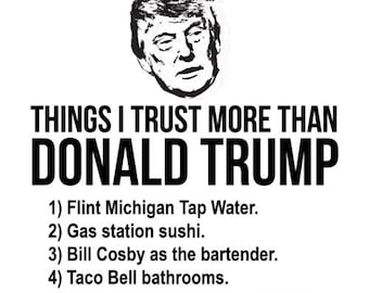 Things I Trust More Than Donald Trump Shirt