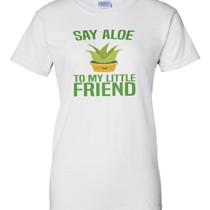 Say Aloe to my little friend funny pun t-shirt image 3