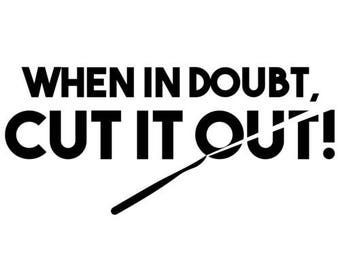 When In Doubt, Cut It Out. Funny Surgeon / Surgery Shirt