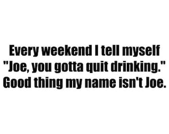 Every weekend I tell myself to quick drinking - funny drinking t-shirt