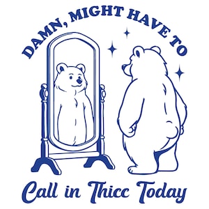 Damn, might have to call in thicc today. - Funny Pun t-shirt, Funny meme t-shirt