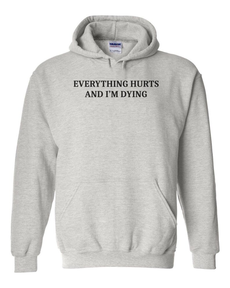 Everything Hurts And I'm Dying Shirt - Funny Sarcastic T-Shirt. Sarcasm Shirt. Workout Shirt. Sarcastic Exercise shirt. hypochondriac shirt image 5
