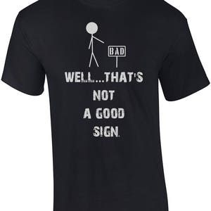 Well That&#39;s Not A Good Sign Pun Shirt