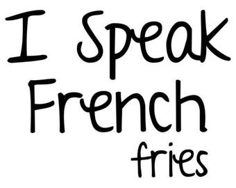 I Speak French... Fries Shirt