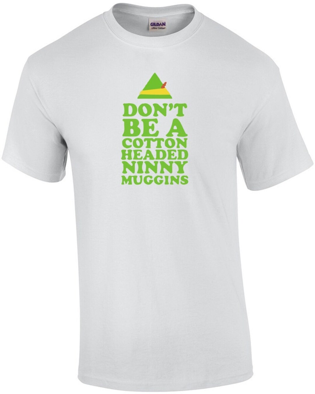 Don't Be A Cotton Headed Ninny Muggins Elf Movie Tshirt Etsy