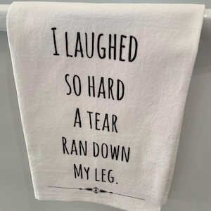White Flour Sack Tea Towel, Funny Saying