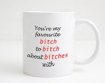 BFF Gift - BFF Mug - Bitch to Bitch About Bitches With - Friends Mug - Gift For Her - Gift Under 10 Dollars - Gift Under 10 Pounds