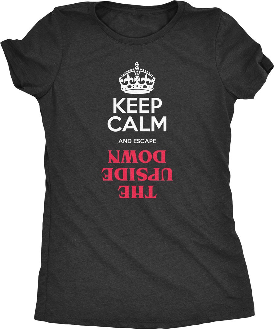 Keep Calm and Escape the Upside Down Women's Tri-Blend | Etsy