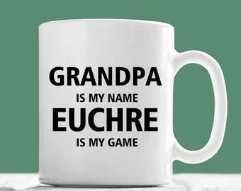 Grandpa Euchre Mug, Grandpa Is My Name Euchre Is My Game, Grandpa Euchre Gift, Grandpa Euchre Coffee Mug, Father's Day Gifts For Grandpa