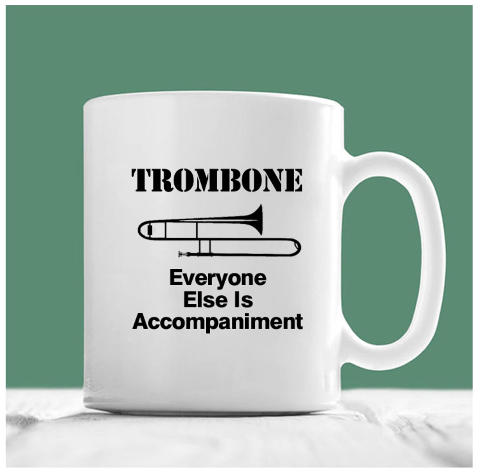 Trombone Mug, Trombone Everyone Else is Trombone Coffee