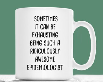 Tazza da epidemiologo, a volte può essere estenuante essere un epidemiologo così ridicolmente fantastico, regalo per epidemiologo, tazza per epidemiologo