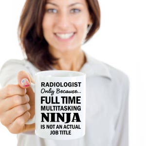 Radiologist Mug, Radiologist Only Because Full Time Multitasking Ninja ...