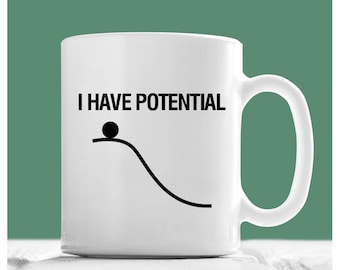 Engineer Mug, I Have Potential, Engineering Gifts, Mechanical Engineering Gifts, Physics Mug, Physics Teacher Gifts, Funny Engineering Gifts