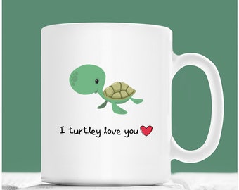 Turtle Mug, I Turtley Love You, Sea Turtle Coffee Mug, Valentines Coffee Mug, Gift For Turtle Lovers, Girlfriend Gift, Boyfriend Gift