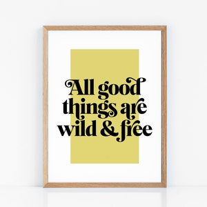 All Good Things Are Wild and Free * Typography Printable, Wall Art Prints, Printable Art, Quote, Retro Wall Decor, Yellow