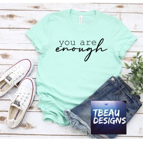 You Are Enough shirt Empowerment Shirt Mental Health shirt Etsy