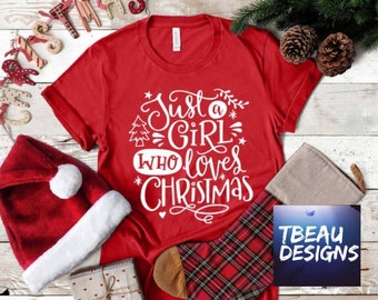 Just A Girl Who Loves Christmas Shirt, Christmas Shirt, Christmas Lover Shirt, Winter Shirt, Shirts For Winter, December 25th Shirt, XMAS