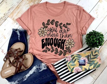You Are Enough shirt, Empowerment Shirt, Mental Health shirt, positive vibes shirt, counselor shirt, teacher shirt, You are worthy shirt