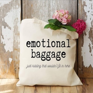 Emotional Baggage Tote Bag | Funny Tote Bag | Funny Shopping Tote | Galentines Gift | Birthday Gift | Funny Valentine Gift | Reusable Bag