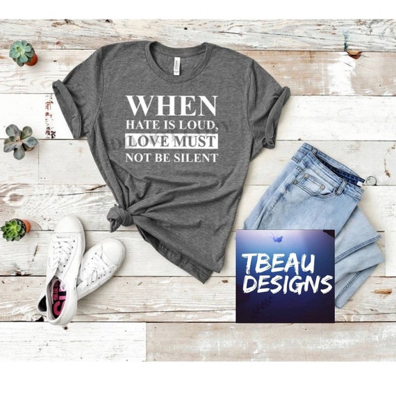 When Hate Is Loud Love Must Not Be Silent Shirt Love Must Not | Etsy