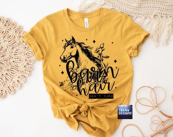 Barn Hair Don't Care | Horse Lover | Barn Life | Country Life | Rodeo Shirt | Horse Trainer | Farm Girl | Funny Farm Life Shirt | Cowgirl