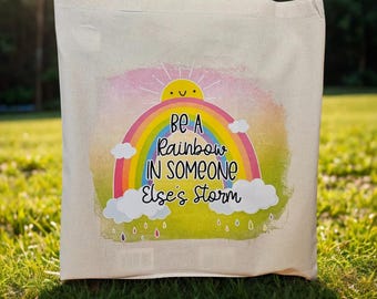 Be A Rainbow In Someone Else's Storm Tota Bag | Be A Rainbow Tote | Mental Health Tote Bag | Positive Vibes Tote Bag