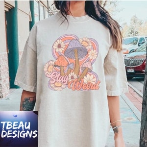 Stay Weird Shirt, Hippie Shirt, Boho Shirt, Mushroom Shirt ...
