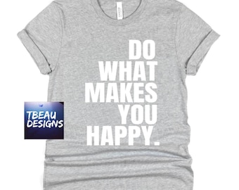 Do What Makes Your Soul Happy | Happy Soul Pocket Tee | Inspirational Shirt | Positive Shirts | Happy Soul Sweatshirt | Positivity Shirt
