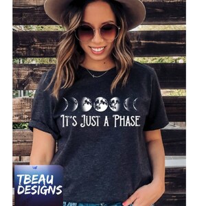 It&#39;s Just A Phase Shirt, Moon Shirt, Full Moon Shirt, Astrology Shirt, Space Shirt, Cosmic Shirt, Celestial Shirt, Mental Health Shirt