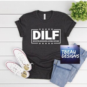 DILF Dedicated Involved Loving Father Shirt, Dad Shirt, Father's ...