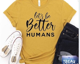 Lassen Sie uns bessere Menschen sein Shirt, besser sein Sweatshirt, Glaube Shirt, positive Vibes Shirt, christliches Shirt, wählen Sie glücklich,