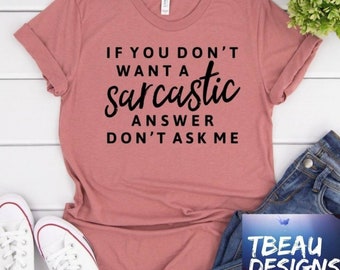 Don't ask me-shirt als je geen sarcastisch antwoord wilt | Sarcastisch shirt | Grappig shirt voor volwassenen | Snarky-shirts | Grappige sarcastische shirts |