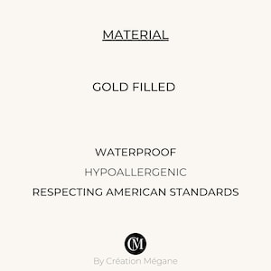 May include: Gold filled jewelry, waterproof and hypoallergenic.  Respecting American standards. By Cr&eacute;ation M&eacute;gane.