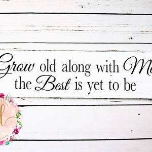 Grow Old Along With Me The Best Is Yet To Be Hand Painted Etsy Grow Old Along With Me The Best Is Yet To Be Hand Painted Etsy