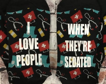 Nurse Doctor, Graduation Gift, I love people when theyre sedated, Funny medical socks, Coworker, Best friend, Valentines