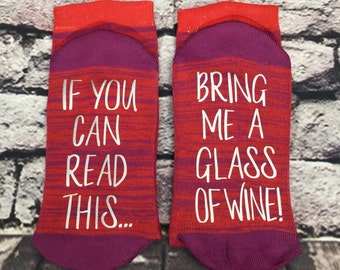 Wine Socks, 50% off SALE, If you can read this bring me a glass of wine socks Wine lover Birthday, Anniversary for her Hostess Gift