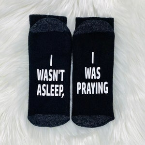 I wasn&#39;t asleep, I was praying, Christian, Minister, Pastor, OR: I&#39;m not sleeping, I&#39;m just resting my eyes, Funny Socks, Papa
