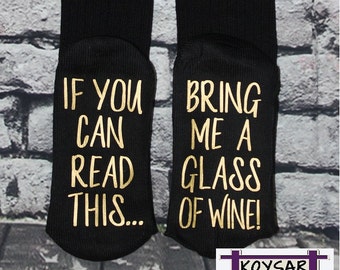 BOOT Socks, 50% off SALE, wine gift, If you can read this bring me a glass of wine Birthday Anniversary Hostess Gift for her!