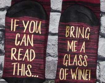 Wine Socks, 50% off SALE, If you can read this bring me a glass of wine socks Wine lover Birthday, Anniversary for her Hostess Gift