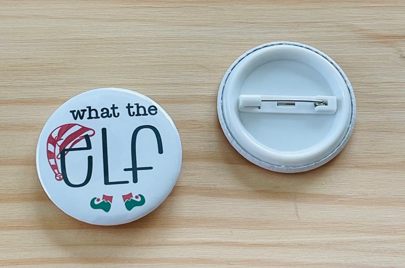What the Elf Button, Pin Back Button, Holiday Button - Etsy