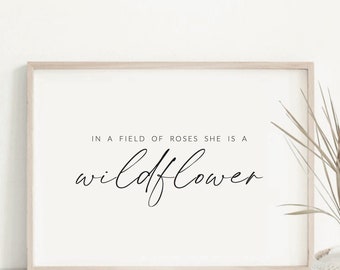 In A Field Of Roses, She Is A Wildflower, Nursery Quote Print, Girls Room Decor
