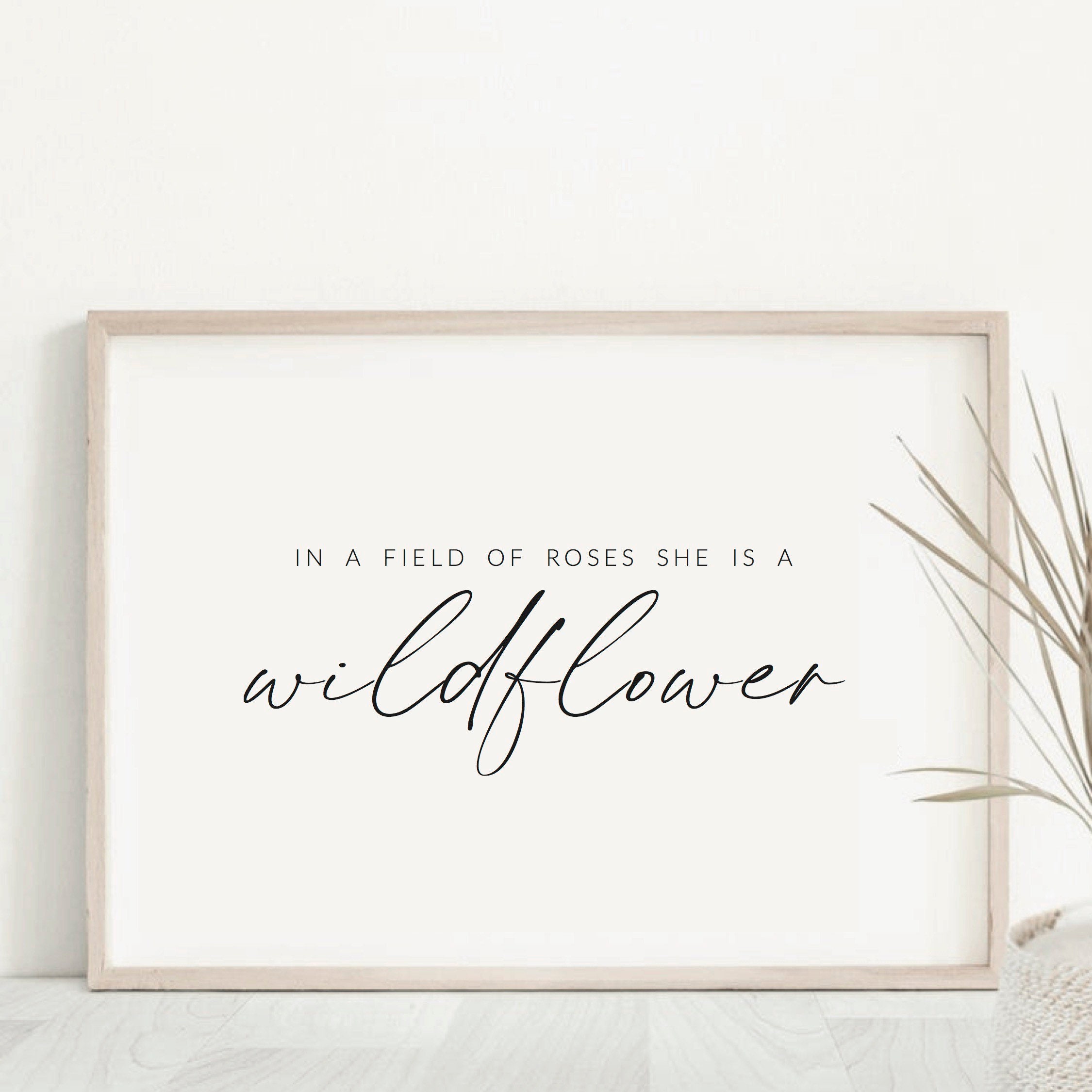 In a Field of Roses She is a Wildflower Quote Print - Wall Art Printable